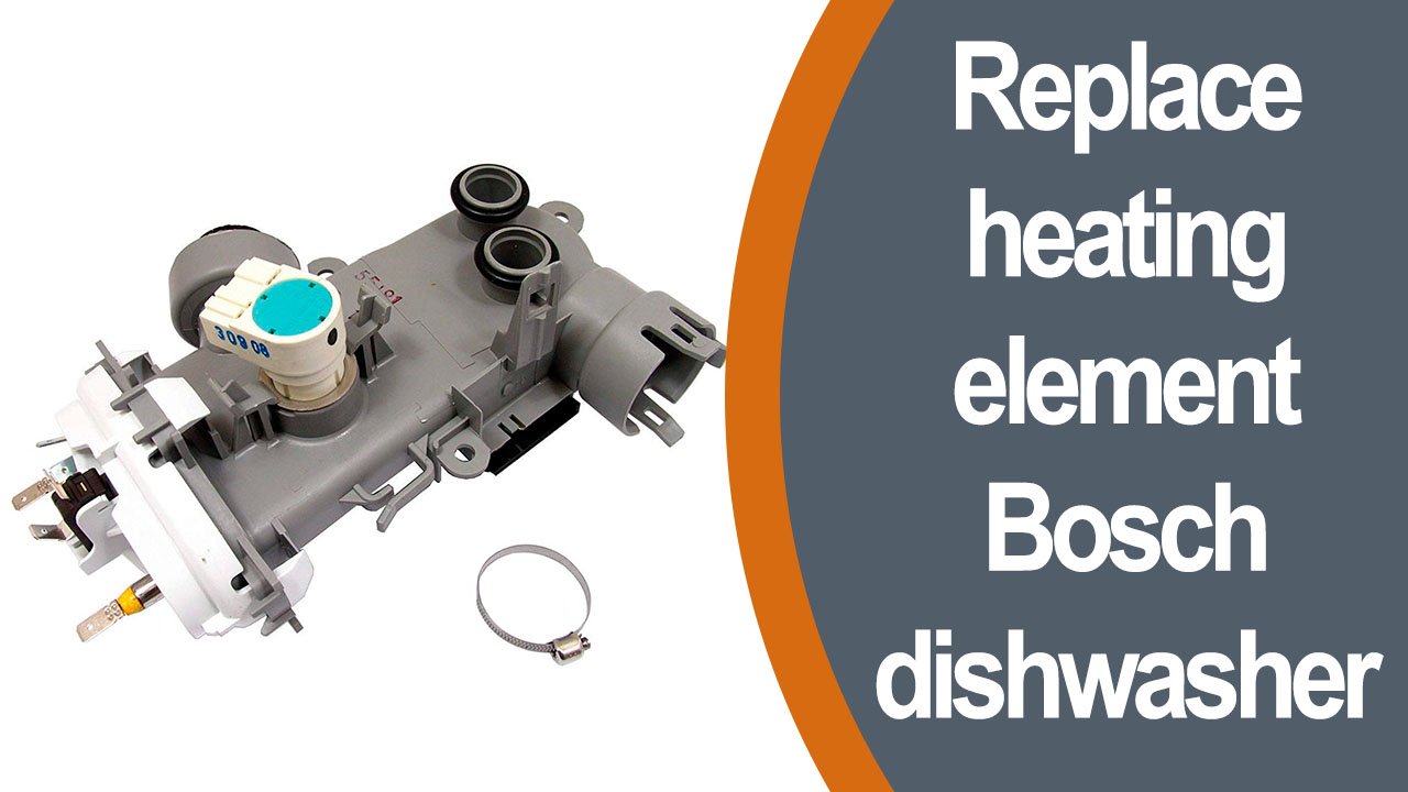 How To Replace The Heating Element In A Bosch Dishwasher at Patricia Firth blog